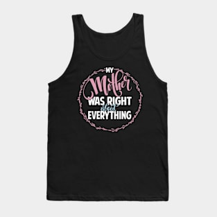 Mother Was Right Tank Top